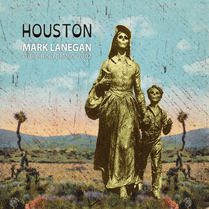 MARK LANEGAN - HOUSTON (PUBLISHING DEMOS 2002) CD (2015)