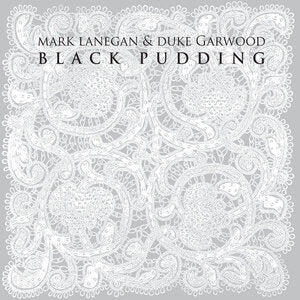 MARK LANEGAN & DUKE GARWOOD - BLACK PUDDING CD (2013)